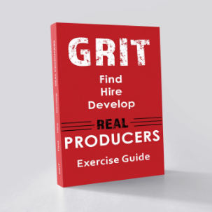 GRIT Find, Hire and Develop REAL Producers​